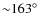 ${\sim}163\hbox{$^\circ$ }$