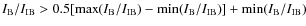 $I_{\rm B}/I_{\rm IB} > 0.5 [\max(I_{\rm B}/I_{\rm IB}) - \min(I_{\rm B}/I_{\rm IB}) ] + \min(I_{\rm B}/I_{\rm IB})$