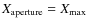 $X_{\rm aperture} = X_{\rm max}$