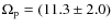 $\Omega _{\rm p}= (11.3 \pm 2.0)$