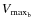 $V_{{\rm max_{{\rm b}}}}$