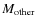 $M_{{\rm other}}$