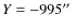 $Y=-995\hbox{$^{\prime\prime}$ }$