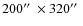 $200\hbox {$^{\prime \prime }$ }\times 320\hbox {$^{\prime \prime }$ }$