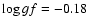 $\log gf=-0.18$