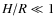 $H/R
\ll 1$
