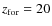 $z_{\rm for} = 20$