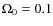 $\Omega_0 = 0.1$