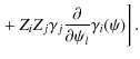 $\displaystyle \left.
+~ Z_{i}Z_{j}\gamma_{j}\frac{\partial}{\partial\psi_{l}}\gamma_{i}(\psi)
\right].$