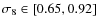 $\sigma_8 \in[0.65,0.92]$