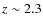 $z\sim 2.3$