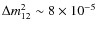 $\Delta m_{12}^2\sim 8\times 10^{-5}$