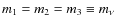 $m_1=m_2=m_3\equiv m_\nu$
