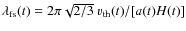 $\lambda_{\rm fs}(t)=2\pi\sqrt{2/3}~v_{\rm th}(t)/[a(t)H(t)]$