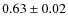 $0.63\pm0.02$