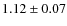 $1.12\pm 0.07$