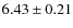 $6.43 \pm 0.21$