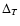 $\Delta_T$
