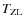 $T_{\rm ZL}$