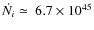 $\dot{N_i} \simeq ~6.7 \times 10^{45}$