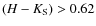 $(H-K_{\rm S}) > 0.62$