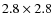 $2.8\times 2.8$