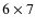 $6\times 7$