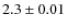 $2.3 \pm 0.01$