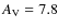 $A_{\rm V}=7.8$