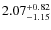 $\rm 2.07_{-1.15}^{+0.82}$