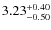 $\rm 3.23_{-0.50}^{+0.40}$