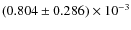 $(0.804\pm 0.286)\times 10^{-3}$