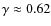$\gamma\approx 0.62$