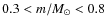 $0.3<m/M_{\odot }<0.8$