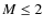 $M \leq 2$