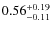 $\rm0.56_{-0.11}^{+0.19}$
