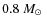 $0.8~\mbox{$M_\odot$ }$