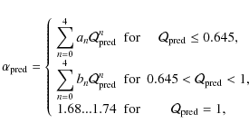 \begin{displaymath}%
\alpha_{\rm pred} = \left\{
\begin{array}{ccccl}
\display...
...\rm for} & \mathcal{Q}_{\rm pred} = 1, \\
\end{array}\right.
\end{displaymath}