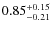 $\rm0.85_{-0.21}^{+0.15}$