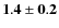 ${\bf 1.4\pm0.2}$