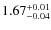 $\rm 1.67_{-0.04}^{+0.01}$
