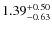 $\rm 1.39_{-0.63}^{+0.50}$