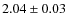 $2.04\pm 0.03$