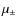 $\mu_{\pm}$