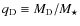 $q_{\rm D} \equiv M_{\rm D} / M_\star$