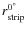 $r_{\rm strip}^{0^\circ}$