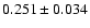 $0.251\pm0.034$