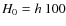 $H_0 = h\: 100$