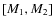$\left[ M_1,M_2 \right]$