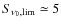 $S_{\nu_0,{\rm lim}} \simeq 5$